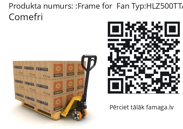   Comefri Frame for  Fan Typ:HLZ500TTA